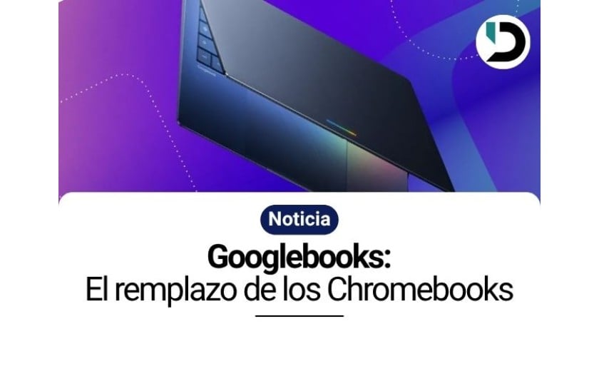 Googlebooks: la nueva generación de laptops de Google que reemplazará a las Chromebooks